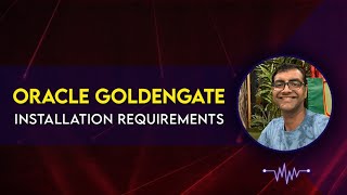 Oracle Goldengate Architecture and Installation requirements [upl. by Aynosal]