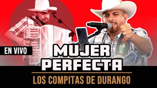 LOS COMPITAS DE DURANGO  MUJER PERFECTA  EN VIVO [upl. by Anilef]