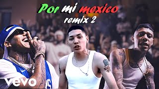 🔥POR MI MEXICO REMIX 2🇲🇽 Lefty SM Gera MX Adan Zapata Kinto Sol CKan Neto Reyno Tren Lokote🔥 [upl. by Joashus209]