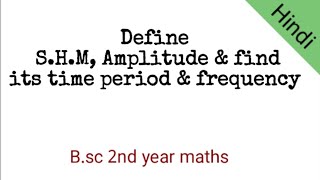 Simple Harmonic Motion Amplitude amp find its time period amp frequency  Bsc 2nd year maths Dynamics [upl. by Vinson6]