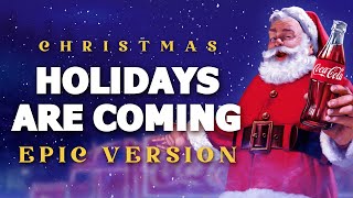 Holidays Are Coming  Epic Version  Epic Christmas Music [upl. by Berlauda]