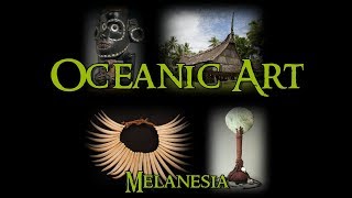 Oceanic Art  3 Melanesia [upl. by Anelec675]