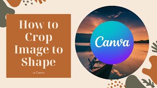 Mastering Image Cropping to Shape in Canva Easy Tutorial [upl. by Elvira]