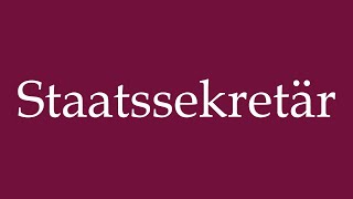 How to Pronounce Staatssekretär Secretary of State Correctly in German [upl. by Itsyrc281]