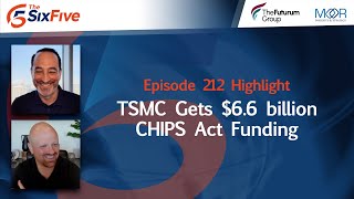 TSMC Gets 66 billion CHIPS Act Funding  Episode 212  Six Five [upl. by Sadella]