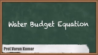 Water Budget Equation  Hydrology Basics  GATE Hydrology [upl. by Llennhoj724]