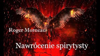 Nawrócenie spirytysty cz 1  Roger Morneau Lektor PL [upl. by Lilybelle308]