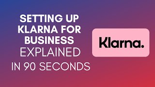 How To Set Up Klarna For My Business 2024 [upl. by Pierre962]