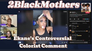 Ekanes Controversial Colorist Comment [upl. by Annmarie624]