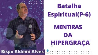 BATALHA ESPIRITUAL MENTIRAS DA HIPERGRAÇA [upl. by Airreis]