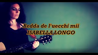 Bedda de luecchi mii  Isabella Longo VIDEO UFFICIALE [upl. by Nur765]