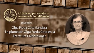 Crónica de las Californias T04E08  La Pluma de Olga Freda Cota en la literatura Californiana [upl. by Weiser]