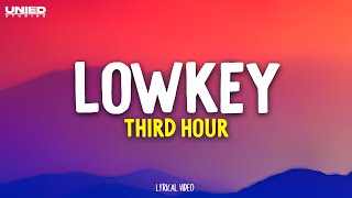 Lowkey  Third Hour Lyrics [upl. by Miah453]