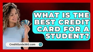 What Is The Best Credit Card For A Student  CreditGuide360com [upl. by Ethelstan]