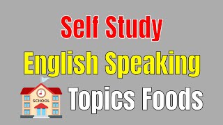 Self Study English Speaking for Beginners by Topics Foods ★ English Conversation for Real Life ✔ [upl. by Iblehs]