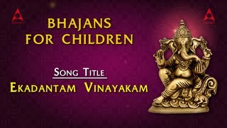 Bhajans For Children  Ekadantam Vinayakam  Bhakthi Songs of Ganesha [upl. by Linus118]