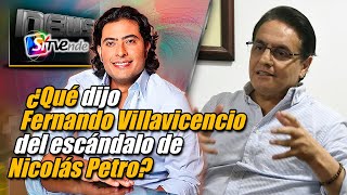 ¿Qué dijo Fernando Villavicencio del escándalo de Nicolás Petro [upl. by Mozes855]