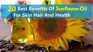 20 Best Benefits Of Sunflower Oil For Skin Hair And Health [upl. by Nrubliw199]