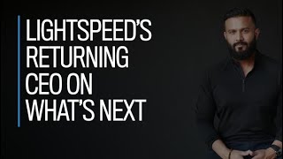 Lightspeeds returning CEO on whats next [upl. by Evslin]