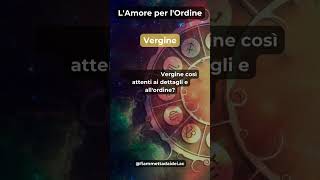 LAmore Per lOrdine della Vergine curiosità segnozodiacale astrologia oroscopo vergine virgo [upl. by Ammadis]