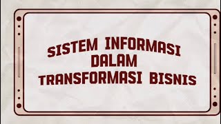 NAWASENA “SISTEM INFORMASI DALAM TRANSFORMASI BISNI” [upl. by Aihsenek]