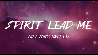 Hillsong United  Spirit Lead Me Lyrics [upl. by Noillid]