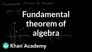 Fundamental theorem of algebra  Polynomial and rational functions  Algebra II  Khan Academy [upl. by Suirada]