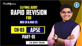 CA Final Audit Rapid Revision  Nov 24 amp May 25 Exams  Ch 03 APSE  Part 01  CA Ravi Taori [upl. by Tomlin524]