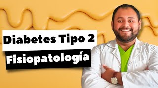 FISIOPATOLOGIA de la Diabetes Mellitus Tipo 2 [upl. by Muns534]