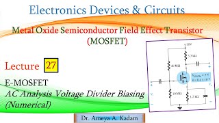 Lect 27 EMOSFET Voltage Divider Biasing AC Analysis Numerical [upl. by Hartmunn]