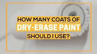 HOW MANY COATS OF DRY ERASE PAINT SHOULD I USE [upl. by Asselem]