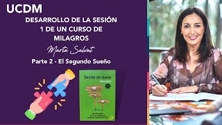 PARTE 2  Desarrollo de la Sesión 1 de Un Curso de Milagros  El Segundo Sueño  Marta Salvat ucdm [upl. by Lemej]