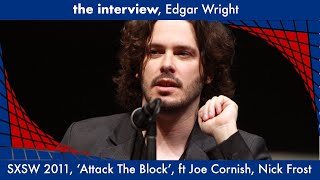 The Interview  Edgar Wright Attack The Block [upl. by Knapp30]