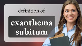 Exanthema subitum — EXANTHEMA SUBITUM meaning [upl. by Priest892]