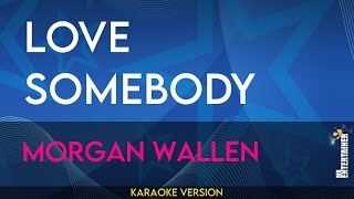 Love Somebody  Morgan Wallen KARAOKE [upl. by Hgielime]