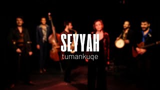 Tumankuqe  Seyyah [upl. by Ennoryt]