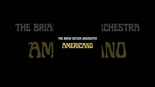 THE BRIAN SETZER ORCHESTRA  AMERICANO [upl. by Arayc475]