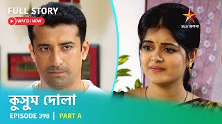 Full Story  Kusum Dola  Episode 398  Part A [upl. by Anaujnas]