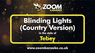 Tebey  Blinding Lights Country Version  Karaoke Version from Zoom  Originally by The Weeknd [upl. by Nosittam]