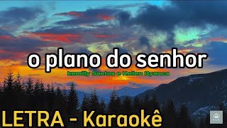 O PLANO DO SENHOR  kemilly Santos e kellen Byanca Karaokê COM LETRA [upl. by Feltie]