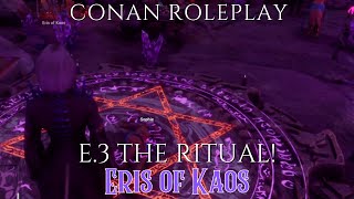 Eris of Kaos E3 The Ritual  Conan Roleplay Dreamborn [upl. by Esinart]