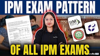 Exam Pattern of All IPM Exams  IPMAT 2024 Pattern amp Subjects  IPMAT Exam [upl. by Olwena74]