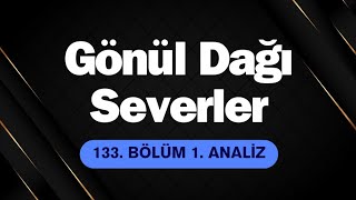 Gönül Dağı Severler 133 Bölüm 1 Analiz l Veysel Geldi [upl. by Myrtia237]