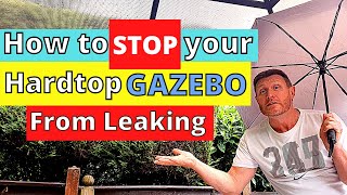 How to STOP your Hardtop Gazebo from leaking [upl. by Atnuhs721]