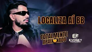 LOCALIZA AÍ BB  Evoney Fernandes CD Totalmente Apaixonado [upl. by Mcleod]