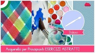 Corso di Acquerello BASE Esercizi Astratti bagnato su bagnatosu asciutto e velature LEZIONE 15 [upl. by Atims]