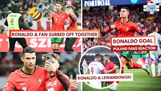 Ronaldo Goal vs Poland Poland Fans Reaction  🤣Ronaldo amp Fan SubbedOff Together ❤️Moment [upl. by Izmar]