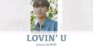 CHERRY B 체리비  LOVIN U 러빙유 Color Coded Lyrics EngRomHan가사 [upl. by Ilhsa973]