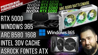 Resumão – ARC B580 12GB  Win11 Link  RTX 40 escassa  RTX 5070 Ti  Sem RDNA 5  9800x3D subindo [upl. by Stern]