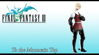 Final Fantasy 3 OST Dragons Peak  Inner Airship BGM  To the Mountain Top [upl. by Medwin]